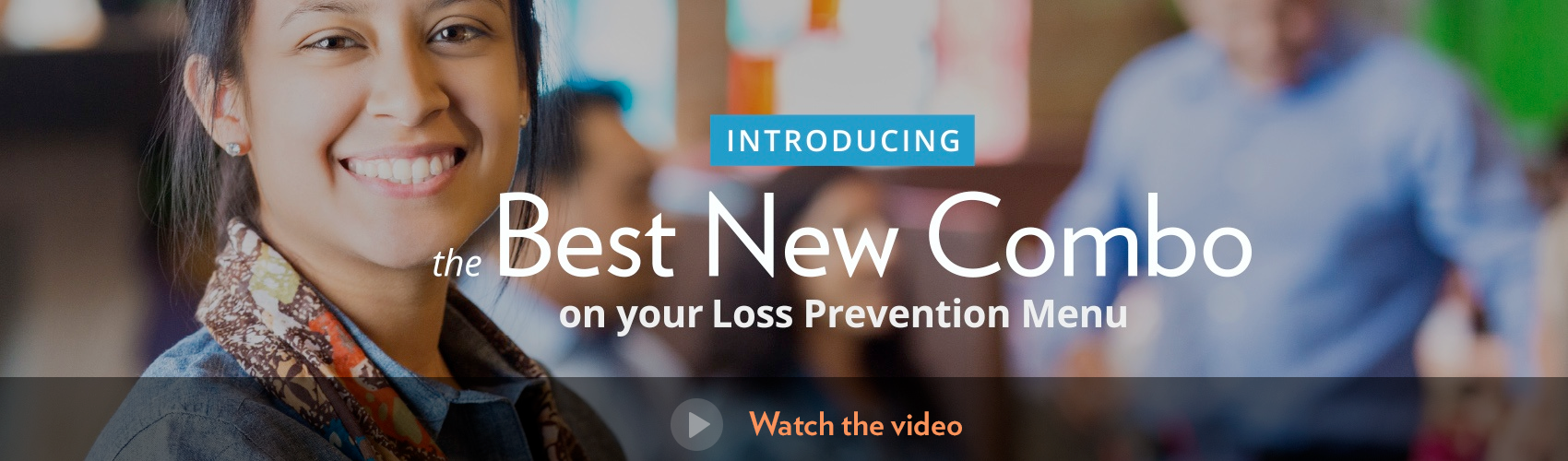 Introducing the best new combo on your loss prevention menu. Click to watch the video.